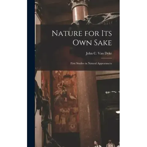 Nature for its own Sake; First Studies in Natural Appearances