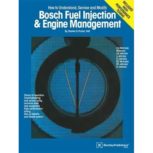 Bosch Fuel Injection & Engine Management: Theory of Operation, Troubleshooting and Service Using Common Tools and Equipment, High Performance Tuning,