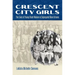 Crescent City Girls: The Lives of Young Black Women in Segregated New Orleans
