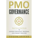 PMO Governance: Practical Strategies to Govern Portfolio, Program, and Project Delivery