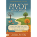 Pivot With Purpose: Your 52-week Practical Guide to Flourish, Thrive, and Advance in Seasons of Change