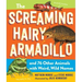 The Screaming Hairy Armadillo and 76 Other Animals with Weird, Wild Names