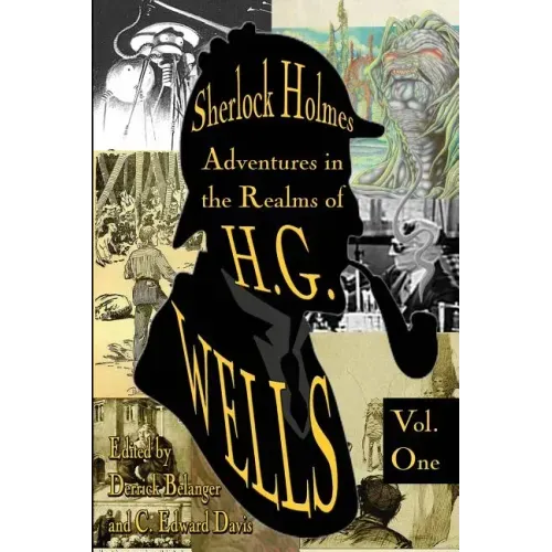 Sherlock Holmes: Adventures in the Realms of H.G. Wells Volume 1