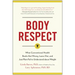 Body Respect: What Conventional Health Books Get Wrong, Leave Out, and Just Plain Fail to Understand about Weight
