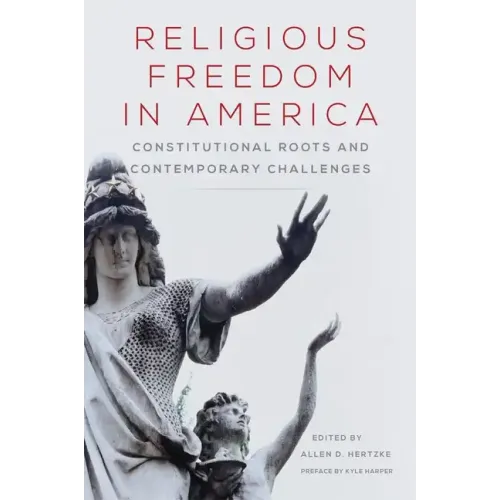Religious Freedom in America: Constitutional Roots and Contemporary Challengesvolume 1