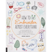 How to Embroider Almost Everything: A Sourcebook of 500+ Modern Motifs + Easy Stitch Tutorials - Learn to Draw with Thread!