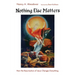 Nothing Else Matters: How the Resurrection of Jesus Changes Everything