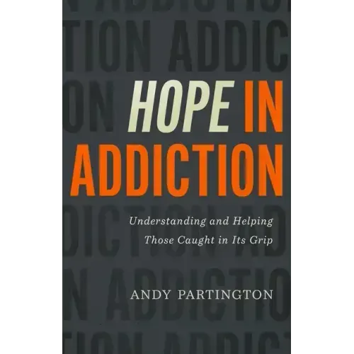 Hope in Addiction: Understanding and Helping Those Caught in Its Grip