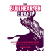 The Bullhearted Brand: Building Bullish Restaurant Brands That Charge Ahead of the Herd