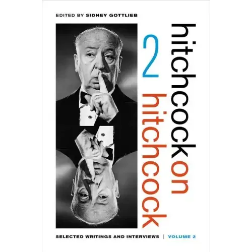 Hitchcock on Hitchcock, Volume 2: Selected Writings and Interviews
