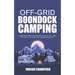 Off-Grid Boondock Camping: A Comprehensive Beginners Guide to Full-Time RV Living, Van Dwelling and Boondocking