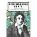 Remembering Keats - Essays & Poetry in Dedication to the Romantic Poet