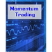 Momentum Trading: Trading In Stock Market
