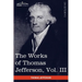 The Works of Thomas Jefferson, Vol. III (in 12 Volumes): Notes on Virginia I, Correspondence 1780 - 1782