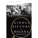 Hidden History of Helena, Montana