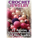Crochet Jewelry: 15 Amazing Jewelry Patterns For This Summer: (Crochet Patterns, Crochet Stitches)