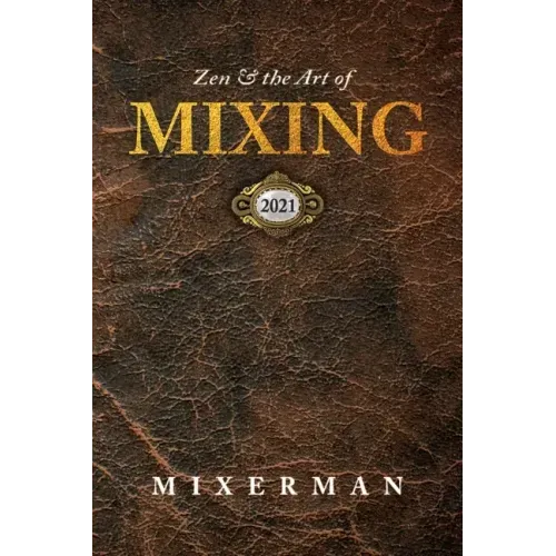 Zen and the Art of MIXING