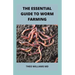 The Essential Guide to Worm Farming: All You Need To Know About Composting System Of Worm Farming