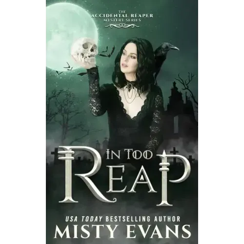 In Too Reap, The Accidental Reaper Paranormal Urban Fantasy Series, Book 3