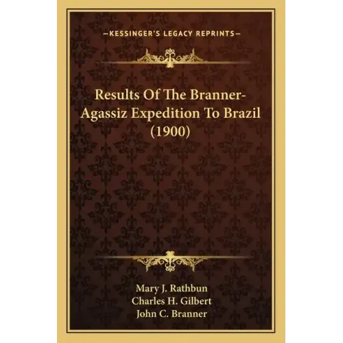 Results Of The Branner-Agassiz Expedition To Brazil (1900)