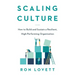 Scaling Culture: How to Build and Sustain a Resilient, High-Performing Organization