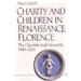 Charity and Children in Renaissance Florence: The Ospedale Degli Innocenti, 1410-1536
