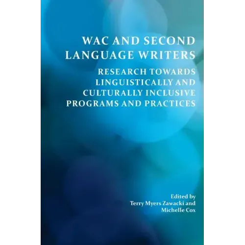 Wac and Second Language Writers: Research Towards Linguistically and Culturally Inclusive Programs and Practices