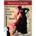 Flamenco Ukulele: 5 Flamenco Solos for Low G Ukulele