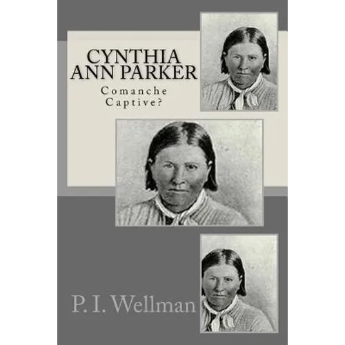 Cynthia Ann Parker: Comanche Captive?