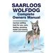 Saarloos wolfdog Complete Owners Manual. Saarloos wolfdog book for care, costs, feeding, grooming, health and training.