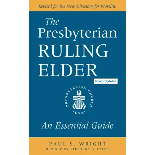 The Presbyterian Ruling Elder, Updated Edition: An Essential Guide