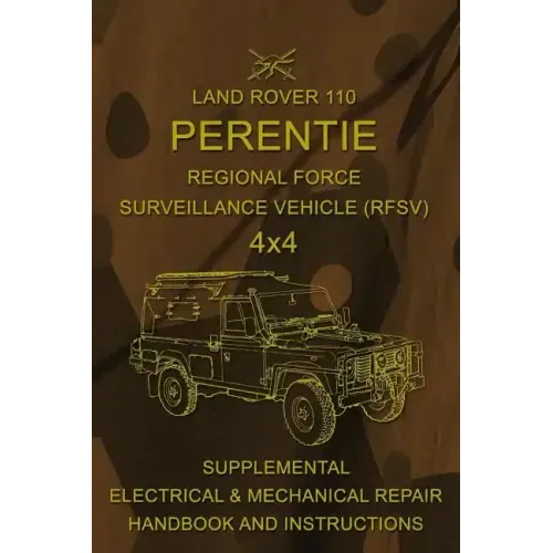 Land Rover 110 Perentie Regional Force Surveillance Vehicle (RFSV) 4x4: Supplemental Electrical & Mechanical Repair Handbook and Instructions