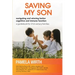 Saving My Son: Navigating and Winning Better Cognitive and Immune Function: a guidebook for 21st century families
