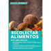 Recolectar alimentos: Este libro incluye: Reconocimiento de plantas y hongos silvestres tóxicos y venenosos + Las mejores recetas de aliment