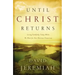 Until Christ Returns: Living Faithfully Today While We Wait for Our Glorious Tomorrow