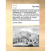 Rules for Drawing the Several Parts of Architecture, in a More Exact and Easy Manner ... by Which All Fractions, in Dividing the Principal Members and