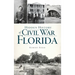 Hidden History of Civil War Florida