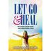 Let Go and Heal: Recovery from Hurt and Emotional Pain