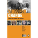 Video for Change: A Guide For Advocacy and Activism