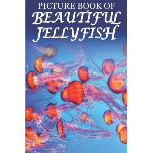 Picture Book of Beautiful Jellyfish: For Seniors with Dementia [Best Gifts for People with Dementia]