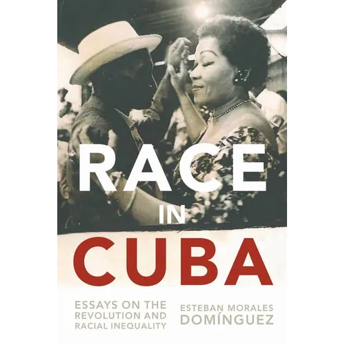 Race in Cuba: Essays on the Revolution and Racial Inequality
