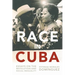 Race in Cuba: Essays on the Revolution and Racial Inequality