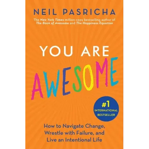 You Are Awesome: How to Navigate Change, Wrestle with Failure, and Live an Intentional Life