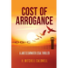 Cost of Arrogance: A Jake Clearwater Legal Thriller