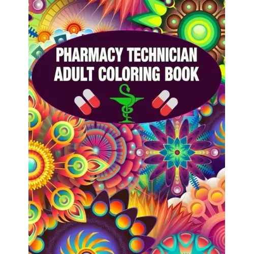 Pharmacy Technician Adult Coloring Book: Cute and Relaxing Abstract Design Coloring Book For Pharmacy Technicians / Gift Idea For Women, Men and Retir