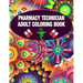 Pharmacy Technician Adult Coloring Book: Cute and Relaxing Abstract Design Coloring Book For Pharmacy Technicians / Gift Idea For Women, Men and Retir