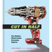 Cut in Half: The Hidden World Inside Everyday Objects (Pop Science and Photography Gift Book, How Things Work Book)