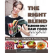 The Right Blend: Blender-only Raw Food Recipes (Black & White Version)