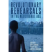 Revolutionary Rehearsals in the Neoliberal Age