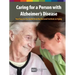 Caring for a Person with Alzheimer's Disease: Your Easy -to-Use- Guide from the National Institute on Aging (Revised January 2019)